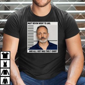 Matt Bevin Went To Jail And All I Got Was This T-Shirt