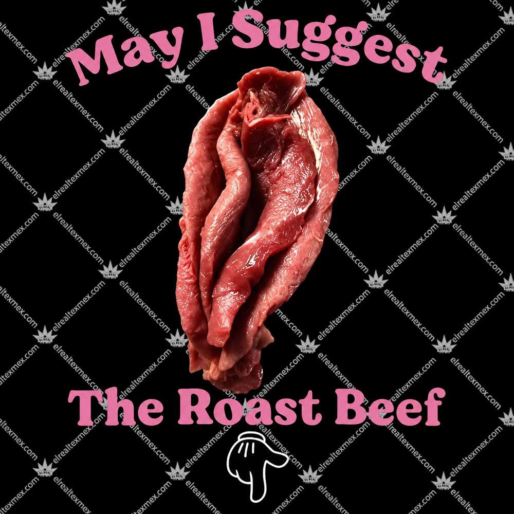 May I Suggest The Roast Beef 2 May I Suggest The Roast Beef T Shirts