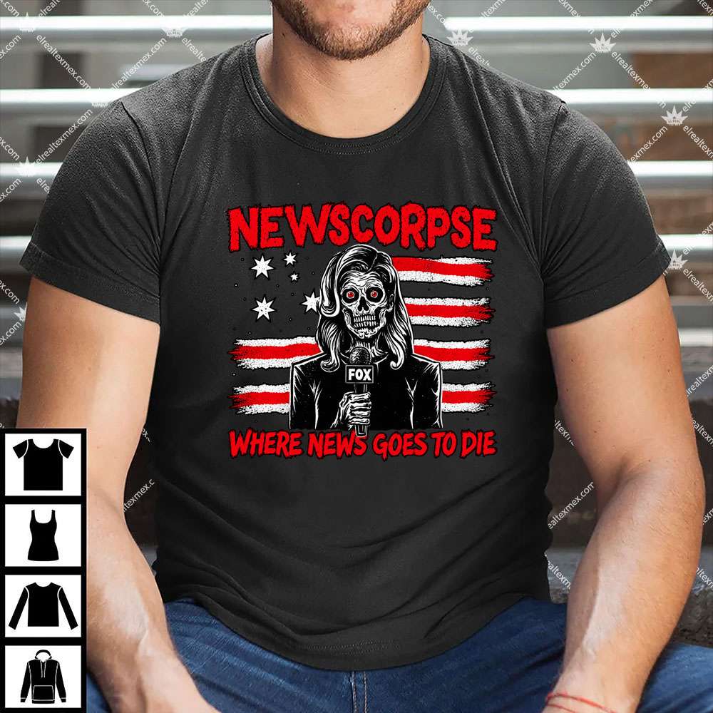 Newscorpse Where News Goes To Die 1 Newscorpse Where News Goes To Die T Shirt