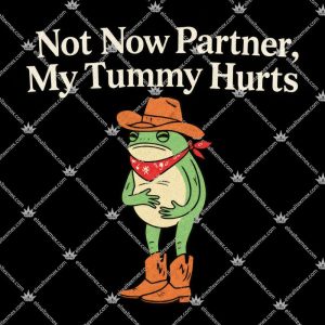 Not Now Partner My Tummy Hurts 3 Not Now Partner My Tummy Hurts T Shirts