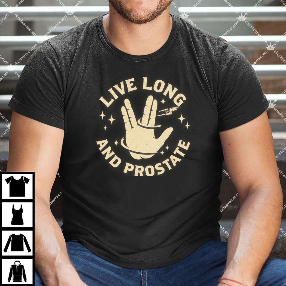Star Trek Live Long And Prostate 1 Star Trek Live Long And Prostate T Shirt