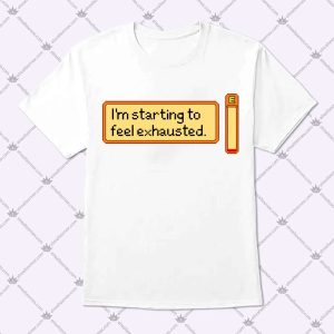 Stardew Valley I'm Starting To Feel Exhausted T Shirt