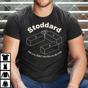 Stoddard Bet You Didn't See This On The Tour T Shirt