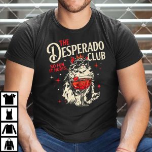 The Desperado Club So Fun It Hurts T Shirt